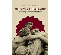 On Civic Friendship: Including Women in the State