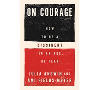 On Courage ANZ: How to Be a Dissident in an Age of Fear