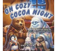 On Cozy Cocoa Night: A Winter Bedtime Story for Hot Chocolate Lovers