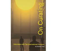 Carolee Thea – On Curating // – Interviste a dieci curatori internazionali – Tascabile