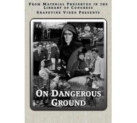 On Dangerous Ground (DVD) Carlyle Blackwell Gail Kane William Bailey Frank Leigh