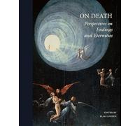 On Death: Perspectives on endings and eternities
