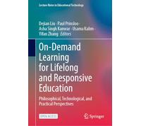 On-Demand Learning for Lifelong and Responsive Education: Philosophical, Technological, and Practical Perspectives