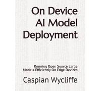 On Device AI Model Deployment: Running Open Source Large Models Efficiently On Edge Devices