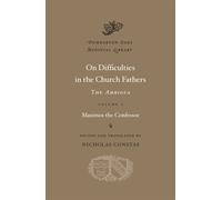 On Difficulties in the Church Fathers: The Ambigua: 1