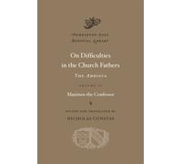 On Difficulties in the Church Fathers: The Ambigua: 2