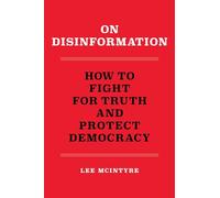 On Disinformation: How to Fight for Truth and Protect Democracy