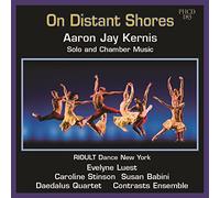 On Distant Shores-Solo and Chamber Music of Aaron Jay Kernis