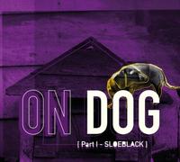 On Dog - Part 1: Sloeblack