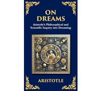 On Dreams: Aristotle's Philosophical and Scientific Inquiry into Dreaming (Deluxe Hardbound Edition)
