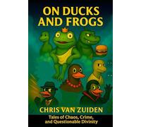 On Ducks and Frogs: Tales of Chaos, Crime, and Questionable Divinity