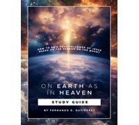 On Earth as in Heaven Study Guide