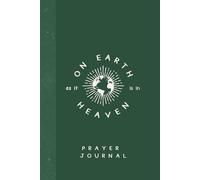"On Earth as it is in Heaven:" A Blank Prayer Journal for Daily Faith: A Beautiful yet simple space to Reflect, Write Prayers, and Connect with God Every Day