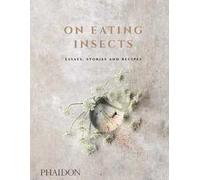 On eating insects. Essays, stories and recipes