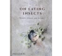 On eating insects. Essays, stories and recipes - Evans Joshua David, Flore...