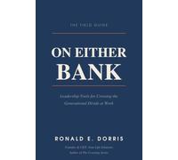 On Either Bank: Leadership Tools for Crossing the Generational Divide at Work