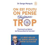 On est foutu on pense toujours trop: Comment se libérer de Pensouillard le hamster