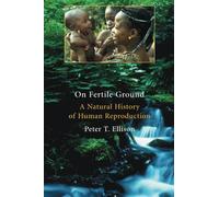 On Fertile Ground: A Natural History of Human Reproduction