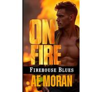On Fire: A Steamy Contemporary Firefighter Rescue Alpha Male Workplace Romance: 1
