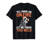 On Fire Let Me Finish This Weld Funny Worker Welder Men Maglietta
