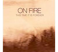 On Fire - This Time It Is Forever