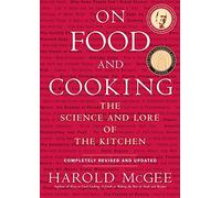 On Food And Cooking: The Science and Lore of the Kitchen
