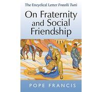 On Fraternity and Social Friendship: The Encyclical Letter Fratelli Tutti