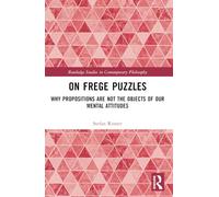 On Frege Puzzles: Why Propositions Are Not the Objects of Our Mental Attitudes