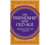 On Friendship and Old Age