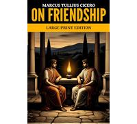 On Friendship: Large Print Edition
