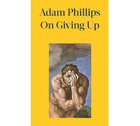 On Giving Up: What Must We Give Up to Feel More Alive?