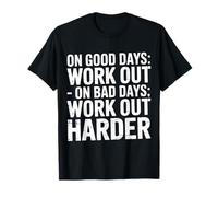 On Good Days Work out On Bad Days Work out Harder - Maglietta