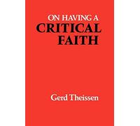On Having a Critical Faith - Theissen Gerd