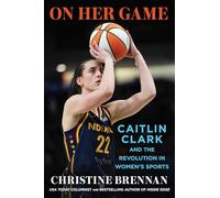 On Her Game: Caitlin Clark and the Revolution in Women's Sports