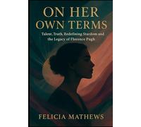 On Her Own Terms: Talent, Truth, Redefining Stardom and the Legacy of Florence Pugh