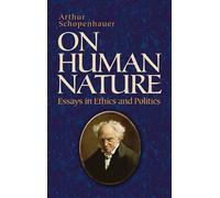 On Human Nature: Essays in Ethics and Politics