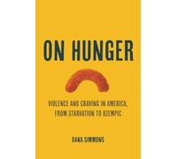 On Hunger: Violence and Craving in America, from Starvation to Ozempic: 85