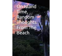 On Island Time, Random Thoughts From The Beach