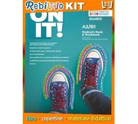 ON IT! STUDENT'S BOOK + WORKBOOK A2/B1 (9788884330741) - Libro Scolastico + Kit Scuola con Copertine Rebillo