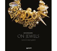 On jewels. L'arte di creare gioielli. Ediz. a colori - Raspini Giovanni