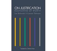 On Justification: Economies of Worth (Princeton Studies in Cultural Sociology)