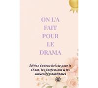 ON L’A FAIT POUR LE DRAMA: Un journal d’amitié pour le chaos, les confessions et les memes cultes.