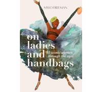 On Ladies and Handbags: 50 iconic women through the ages