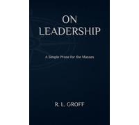 On Leadership: A Simple Prose for the Masses