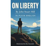 ON LIBERTY By John Stuart Mill In Plain English