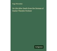 On Life After Death from the German of Gustav Theodor Fechner
