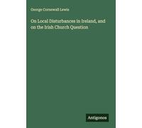 On Local Disturbances in Ireland, and on the Irish Church Question