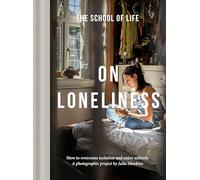 On Loneliness: How to Overcome Isolation and Enjoy Solitude: 3