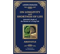 On Longevity and Shortness of Life: Aristotle's Study of the Secrets of a Long Life