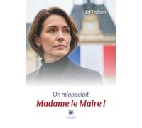 On m'appelait Madame le Maire !